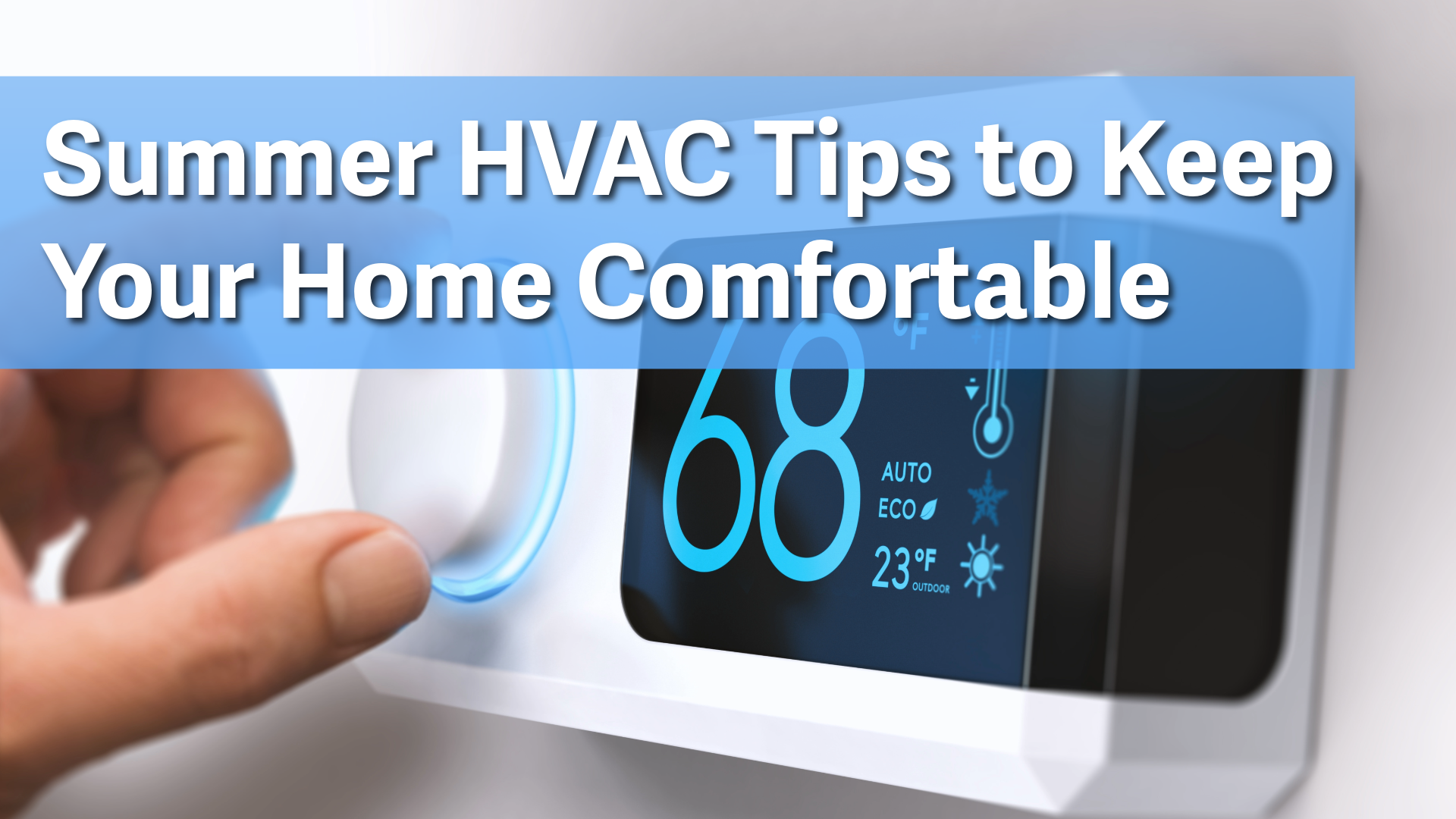 Summer HVAC Tips to Keep Your Home Comfortable